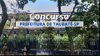 Concurso Prefeitura Taubaté-SP 2025: Edital abre vagas de R$ 10.445