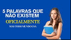 As 5 palavras que não existem oficialmente, mas todo mundo usa
